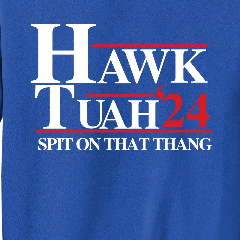 Hawk Tuah Funny Saying Tall Sweatshirt