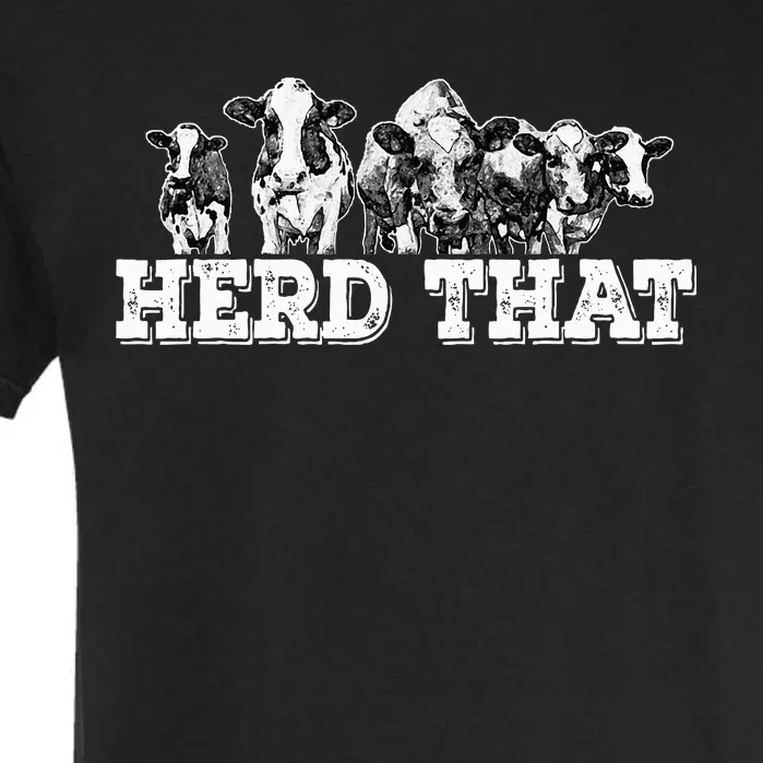 Herd That Funny Cow Lover Farmer Gift Garment-Dyed Heavyweight T-Shirt