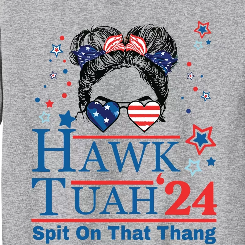 Hawk Tush Funny Messy Bun Hawk Tuah 24 Spit On That Thing Tall Sweatshirt