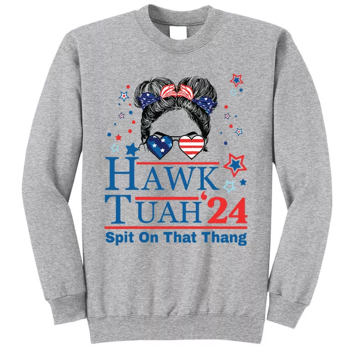 Hawk Tush Funny Messy Bun Hawk Tuah 24 Spit On That Thing Tall Sweatshirt