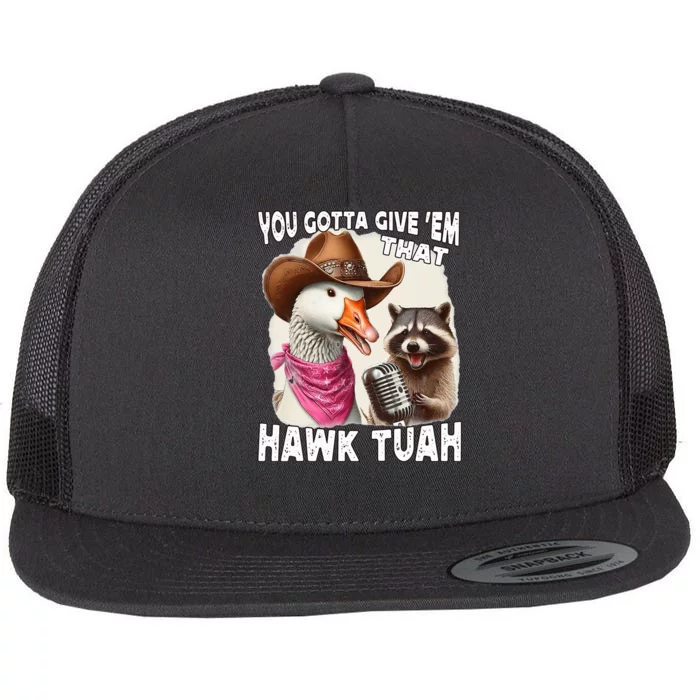 Hawk Tuah Funny Viral Humor Meme Video Girl 24 Goose Tua Flat Bill Trucker Hat