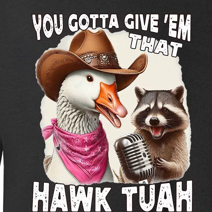 Hawk Tuah Funny Viral Humor Meme Video Girl 24 Goose Tua Toddler Sweatshirt