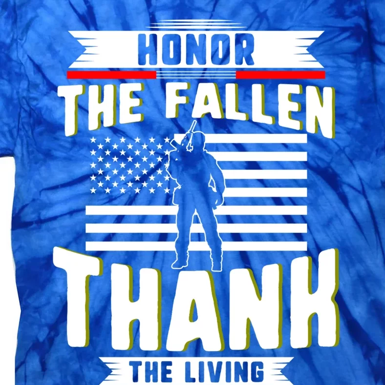 Honor The Fallen Thank Living Memorial Day Military May 25th Gift Tie-Dye T-Shirt