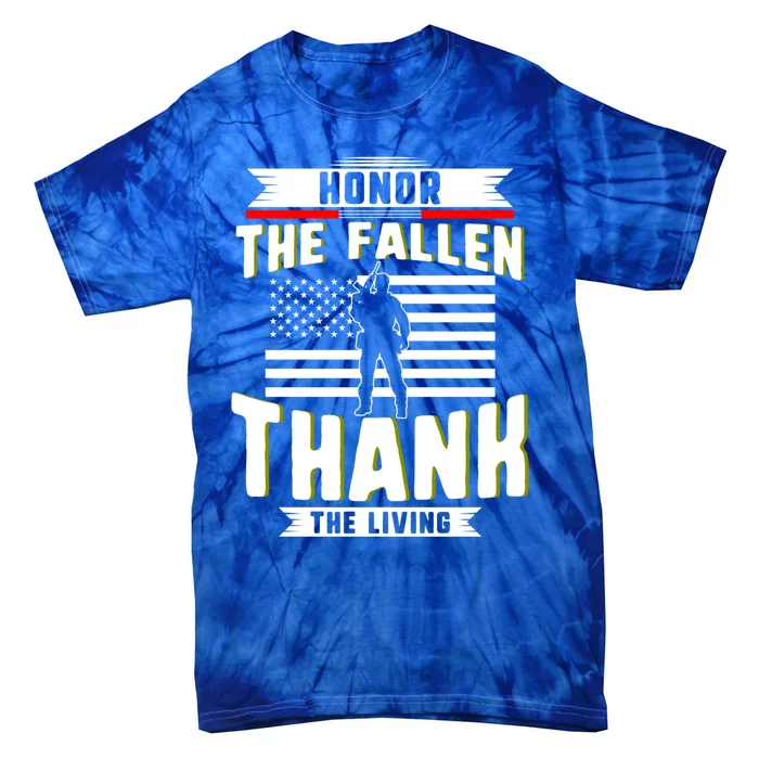 Honor The Fallen Thank Living Memorial Day Military May 25th Gift Tie-Dye T-Shirt