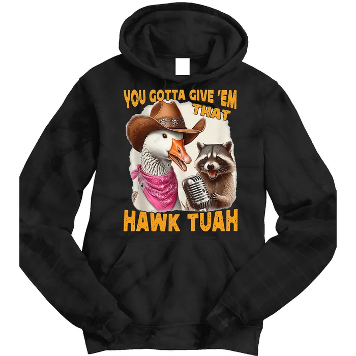 Hawk Tuah Funny Viral Humor Video Girl 24 Goose Tie Dye Hoodie