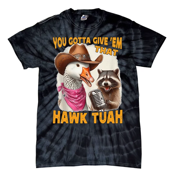 Hawk Tuah Funny Viral Humor Video Girl 24 Goose Tie-Dye T-Shirt