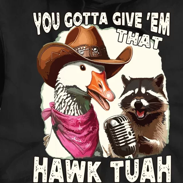 Hawk Tuah Funny Viral Humor Meme Video Girl 24 Goose Tuah Tie Dye Hoodie