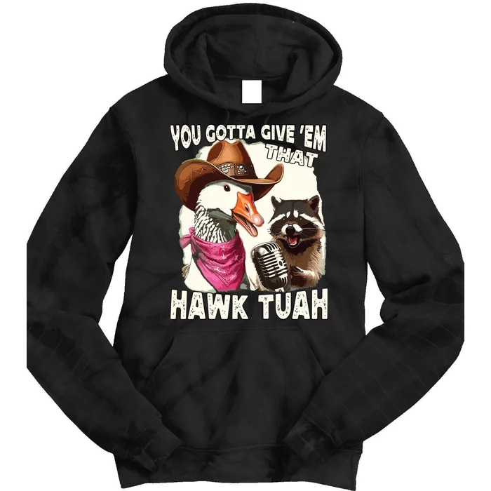 Hawk Tuah Funny Viral Humor Meme Video Girl 24 Goose Tuah Tie Dye Hoodie