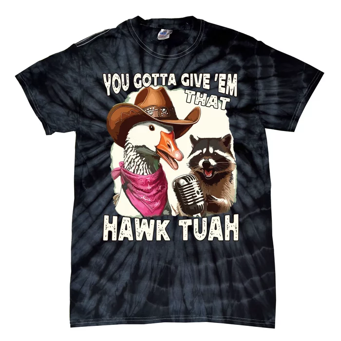 Hawk Tuah Funny Viral Humor Meme Video Girl 24 Goose Tuah Tie-Dye T-Shirt