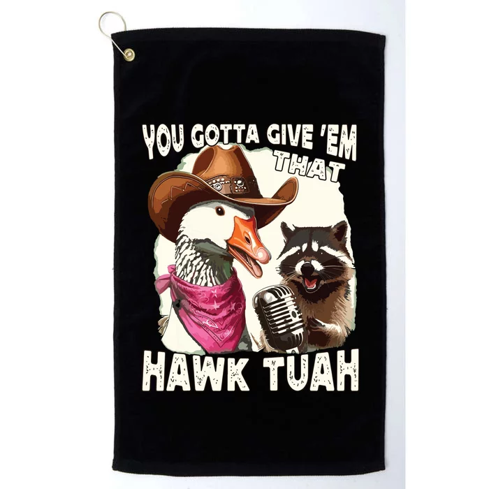 Hawk Tuah Funny Viral Humor Meme Video Girl 24 Goose Tuah Platinum Collection Golf Towel