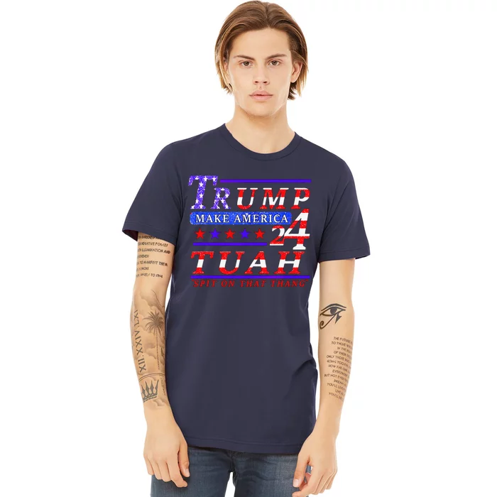 Hawk Tuah Funny Viral Humor Meme Video Tee24 Trump Tuah Premium T-Shirt