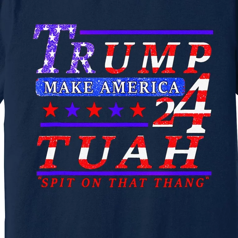 Hawk Tuah Funny Viral Humor Meme Video Tee24 Trump Tuah Premium T-Shirt