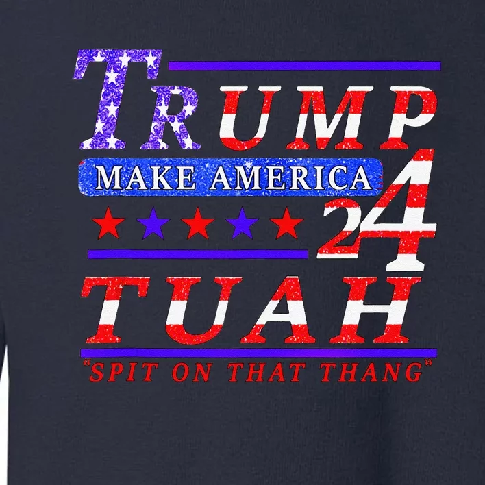 Hawk Tuah Funny Viral Humor Meme Video Tee24 Trump Tuah Toddler Sweatshirt