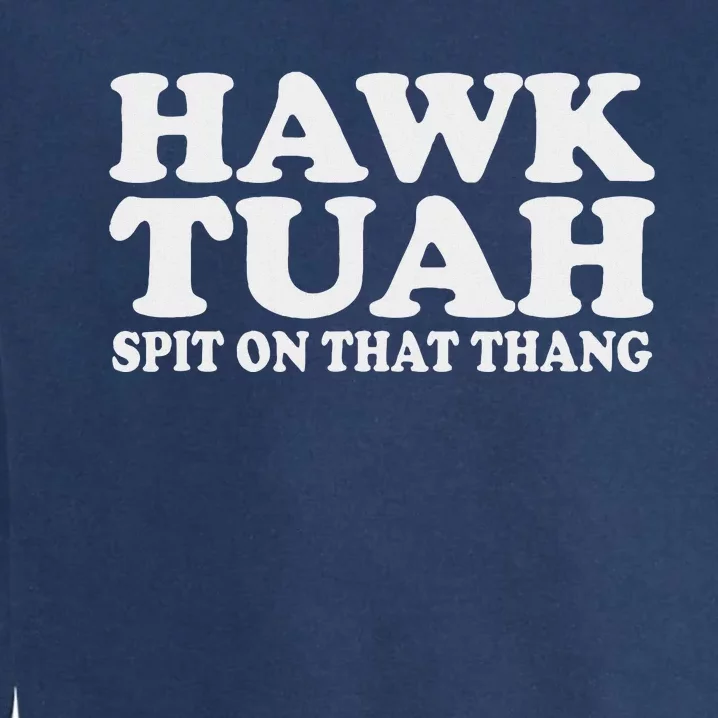 Hawk Tush Funny Viral Parody Garment-Dyed Sweatshirt