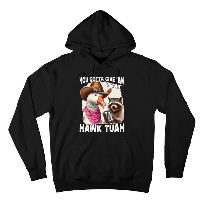 Hawk Tuah Funny Viral Humor Meme Video Girl 24 Goose Tua Hoodie