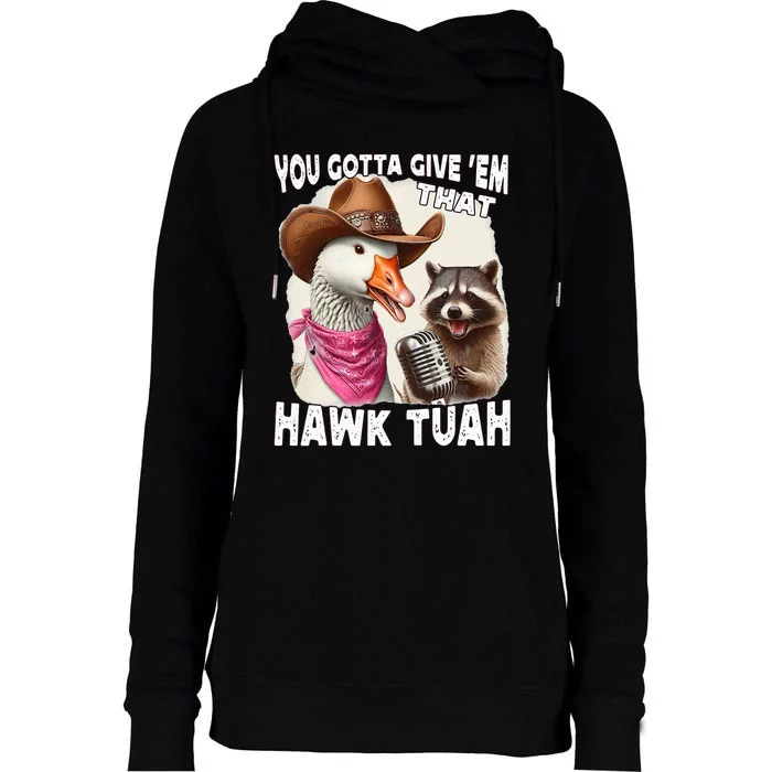 Hawk Tuah Funny Viral Humor Meme Video Girl 24 Goose Tua Womens Funnel Neck Pullover Hood