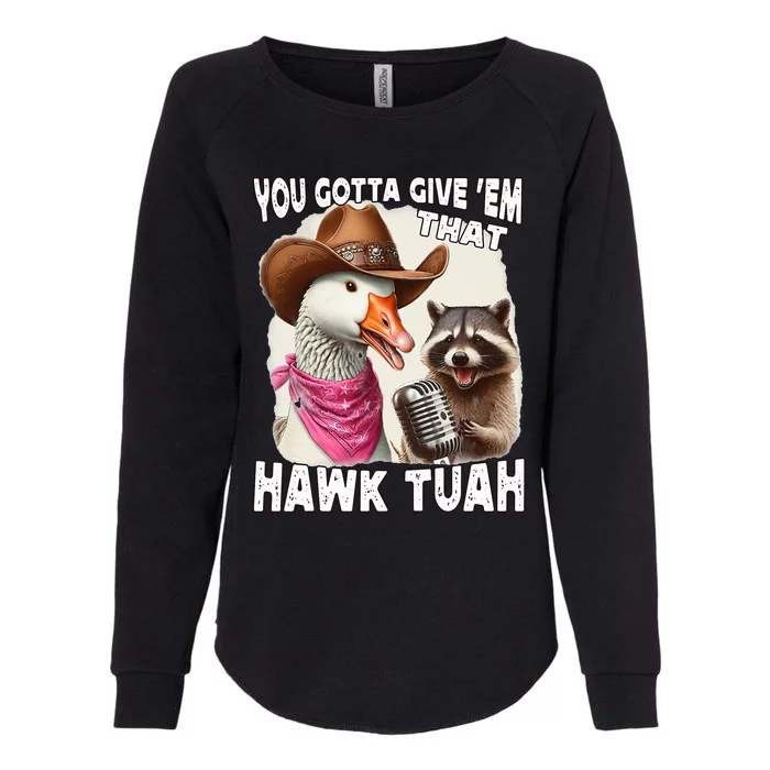 Hawk Tuah Funny Viral Humor Meme Video Girl 24 Goose Tua Womens California Wash Sweatshirt