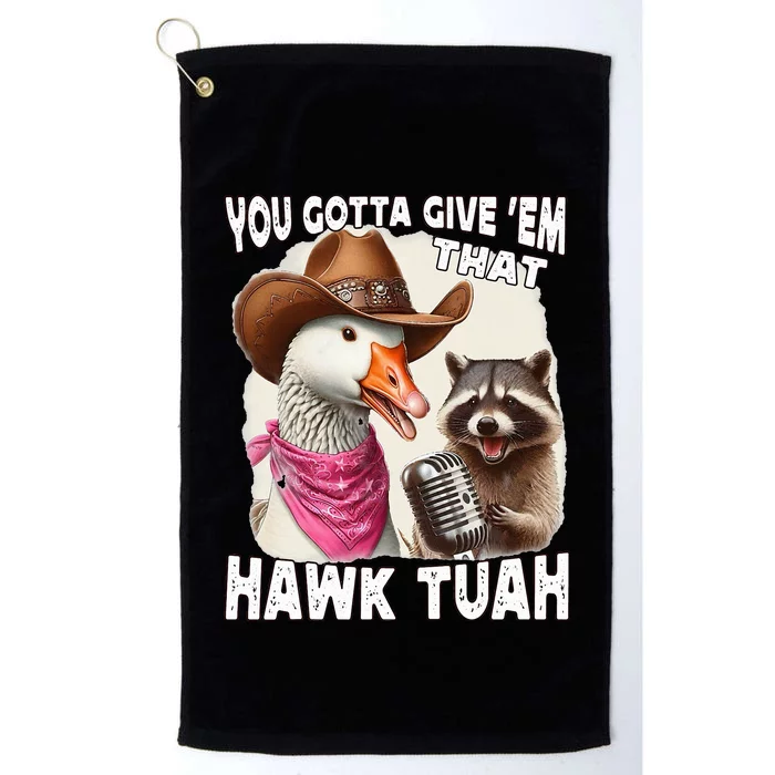 Hawk Tuah Funny Viral Humor Meme Video Girl 24 Goose Tua Platinum Collection Golf Towel