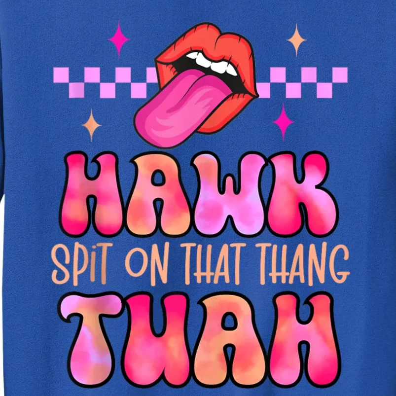 Hawk Tuah Funny Viral Humor Meme Video Tall Sweatshirt