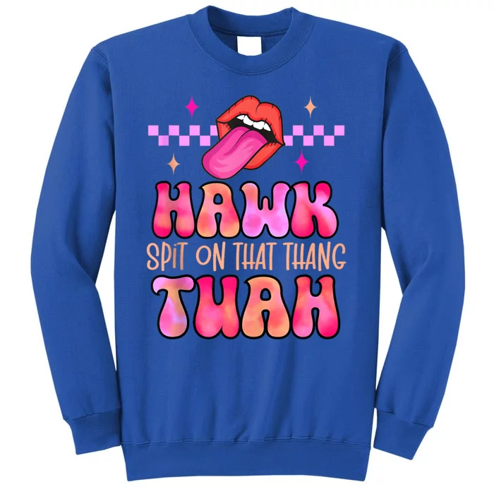 Hawk Tuah Funny Viral Humor Meme Video Tall Sweatshirt