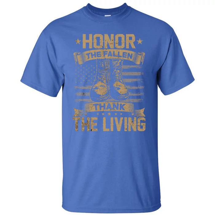 Honor The Fallen Thank The Living Memorial Day Veterans Day Funny Gift Tall T-Shirt