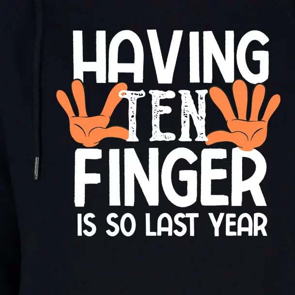 Having Ten Fingers Is So Last Year Funny Finger Amputee Womens Funnel Neck Pullover Hood