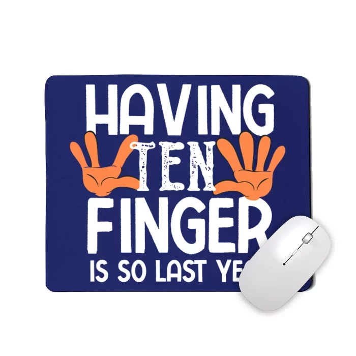 Having Ten Fingers Is So Last Year Funny Finger Amputee Mousepad