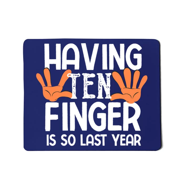 Having Ten Fingers Is So Last Year Funny Finger Amputee Mousepad