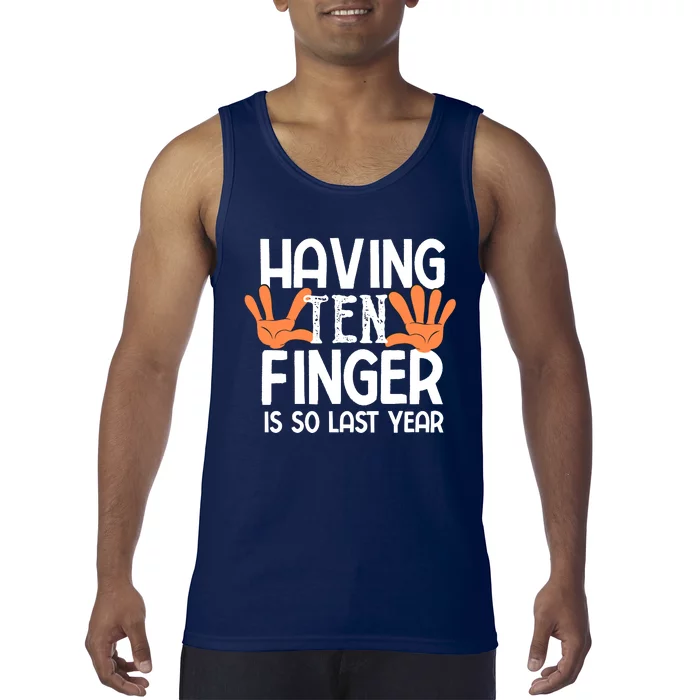 Having Ten Fingers Is So Last Year Funny Finger Amputee Tank Top