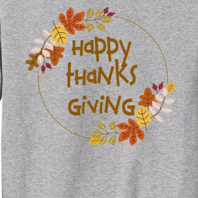 Happy Thanksgiving Fall Leaves Holiday Gift Tall Sweatshirt