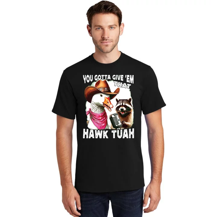 Hawk Tuah Funny Viral Humor Meme Video Girl 24 Goose Tuah Tall T-Shirt