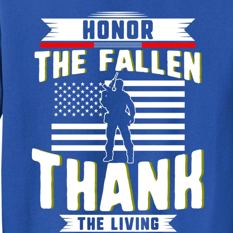 Honor The Fallen Thank Living Memorial Day Military May 25th Gift Tall Sweatshirt