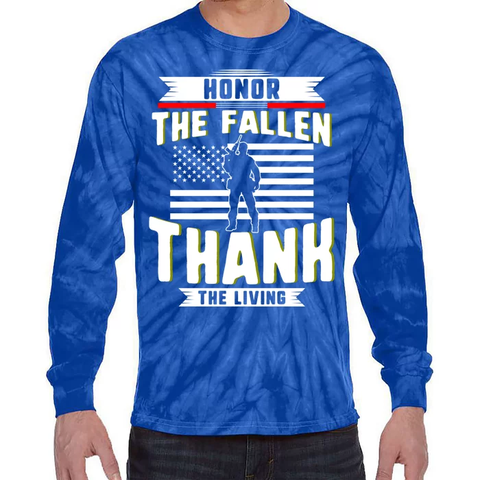 Honor The Fallen Thank Living Memorial Day Military May 25th Gift Tie-Dye Long Sleeve Shirt