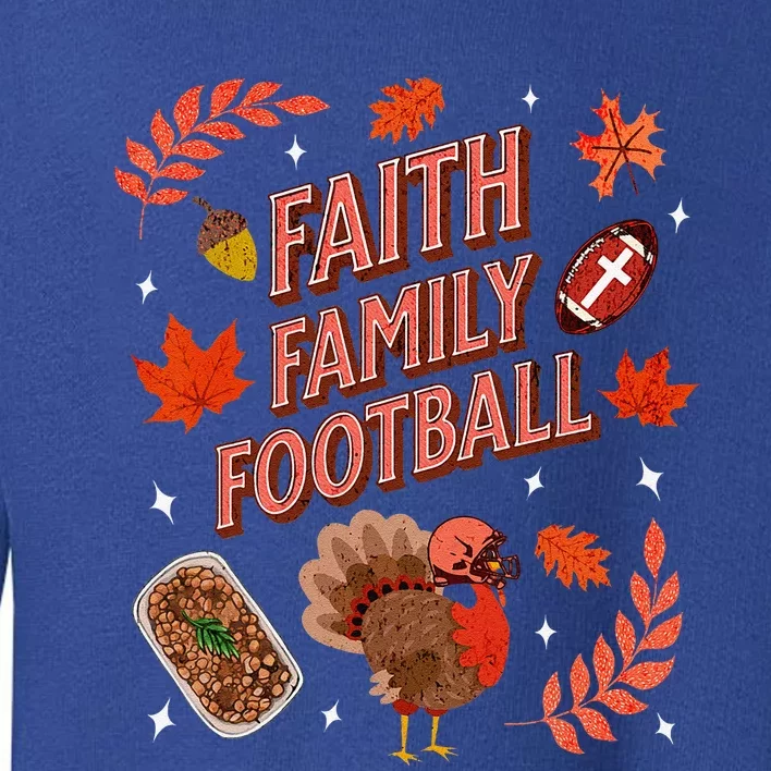 Happy Thanksgiving Football Turkey & Touchdowns Faith Family Toddler Sweatshirt