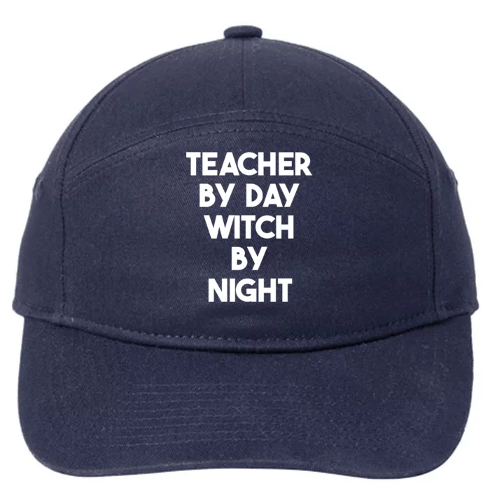 Halloween Teacher Funny Teacher By Day Witch By Night Gift 7-Panel Snapback Hat