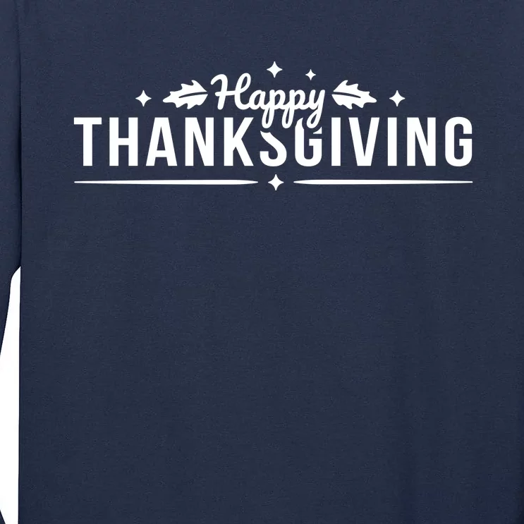 Happy Thanksgiving Festive Holiday Fall Tall Long Sleeve T-Shirt