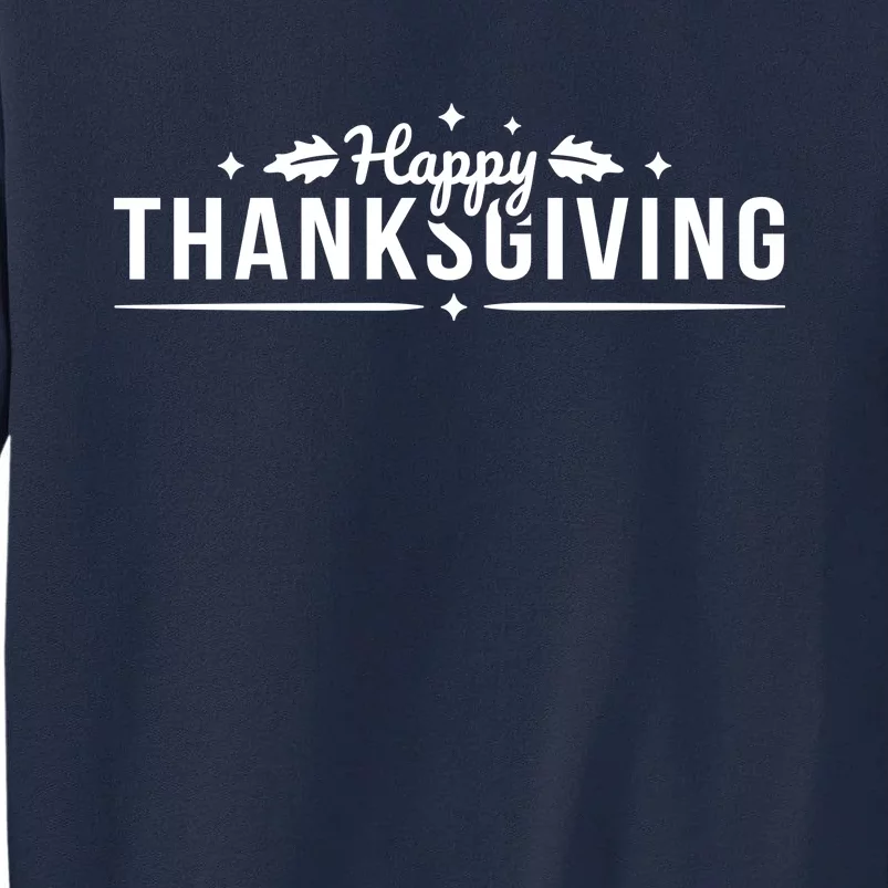 Happy Thanksgiving Festive Holiday Fall Tall Sweatshirt