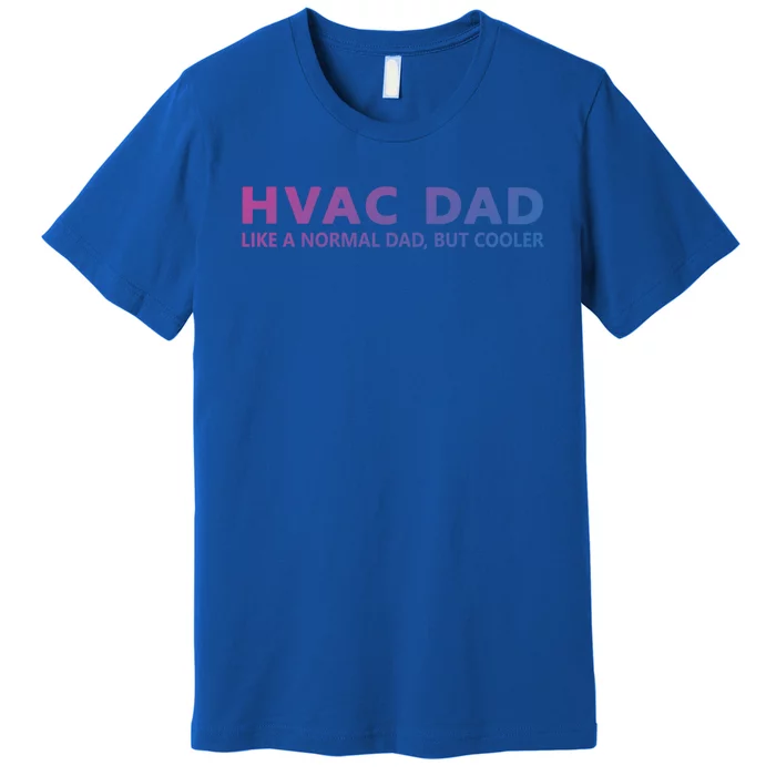 Hvac Technician Father Hvac Dad Meaningful Gift Premium T-Shirt