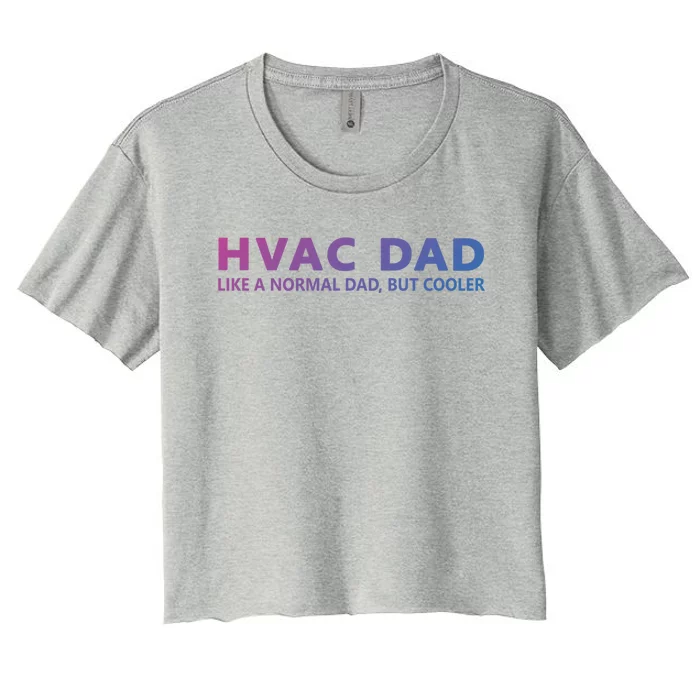 Hvac Technician Father Hvac Dad Meaningful Gift Women's Crop Top Tee