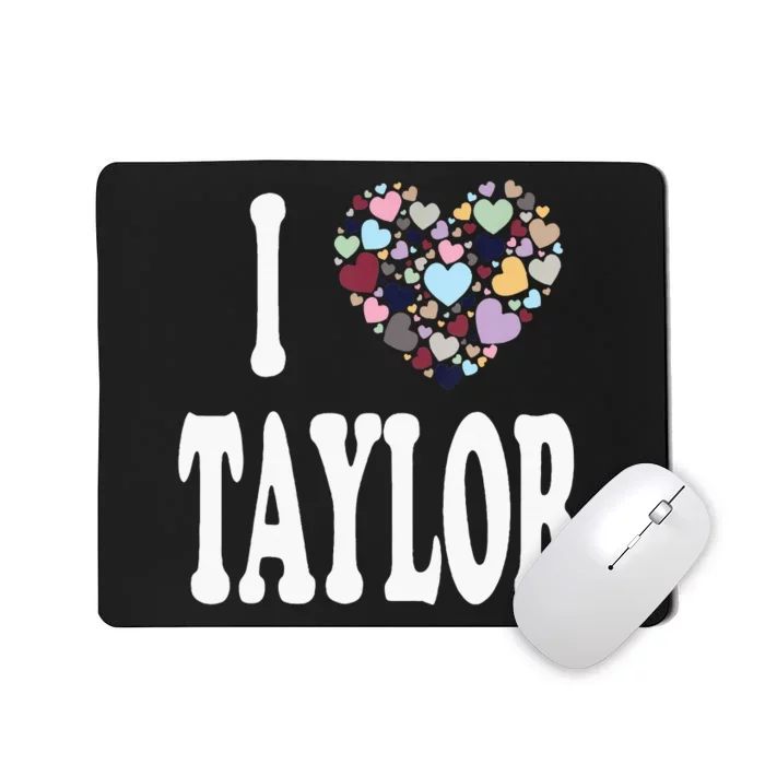 Heart Taylor First Name Girl I Love Taylor Mousepad