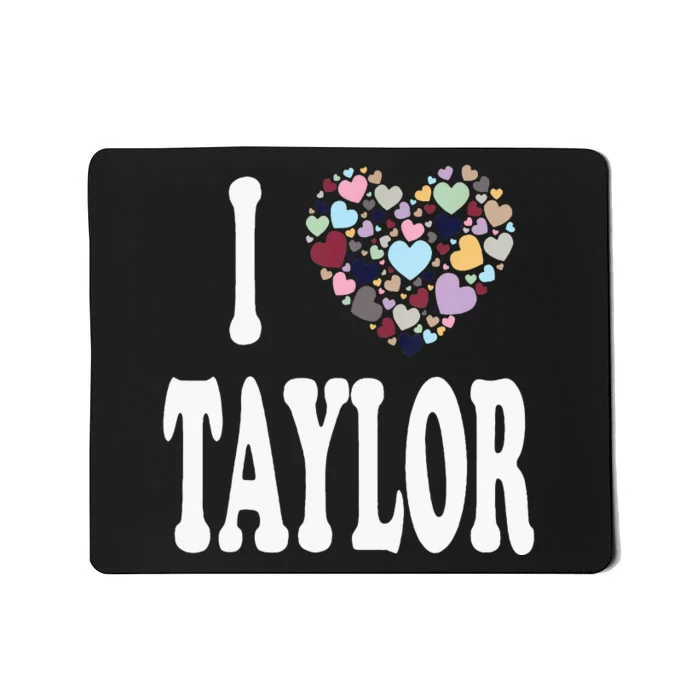 Heart Taylor First Name Girl I Love Taylor Mousepad