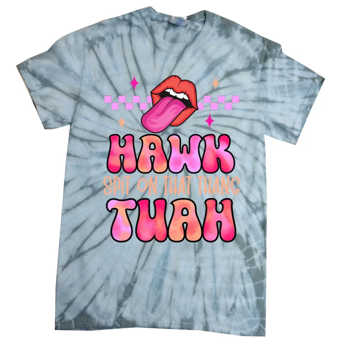 Hawk Tuah Funny Viral Humor Meme Video Tie-Dye T-Shirt