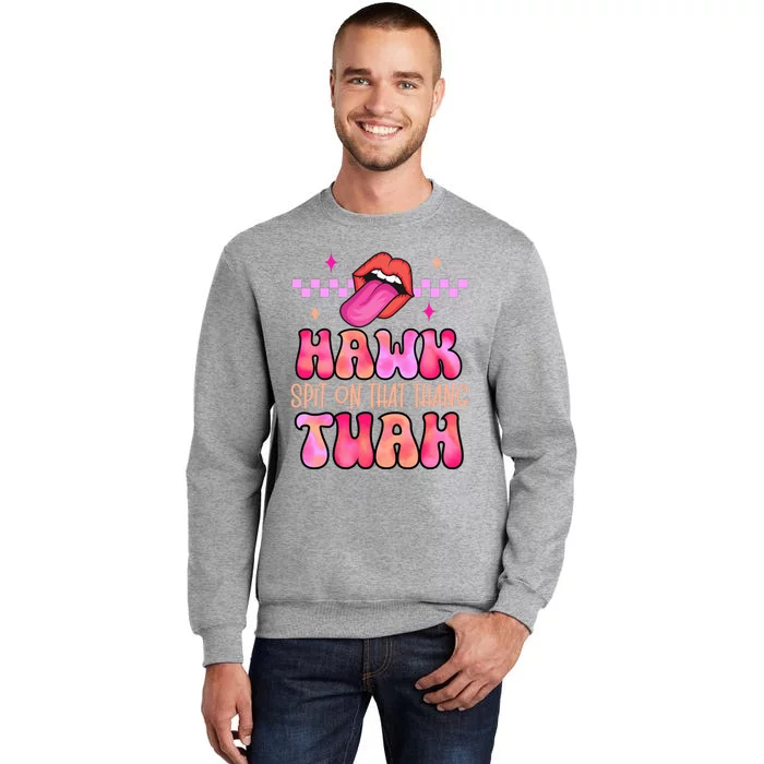 Hawk Tuah Funny Viral Humor Meme Video Tall Sweatshirt