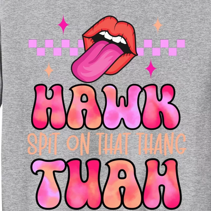 Hawk Tuah Funny Viral Humor Meme Video Tall Sweatshirt