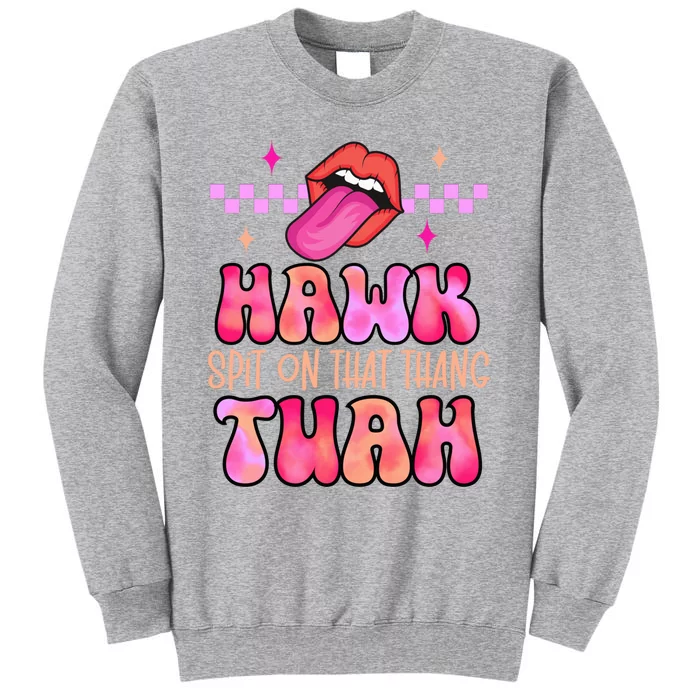 Hawk Tuah Funny Viral Humor Meme Video Tall Sweatshirt