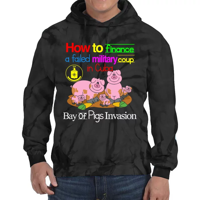 How To Finance A Failed Military Coup In Cuba Bay Of Pigs Invasion Tie Dye Hoodie