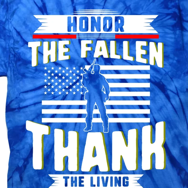 Honor The Fallen Thank Living Memorial Day Military May 25th Cool Gift Tie-Dye T-Shirt