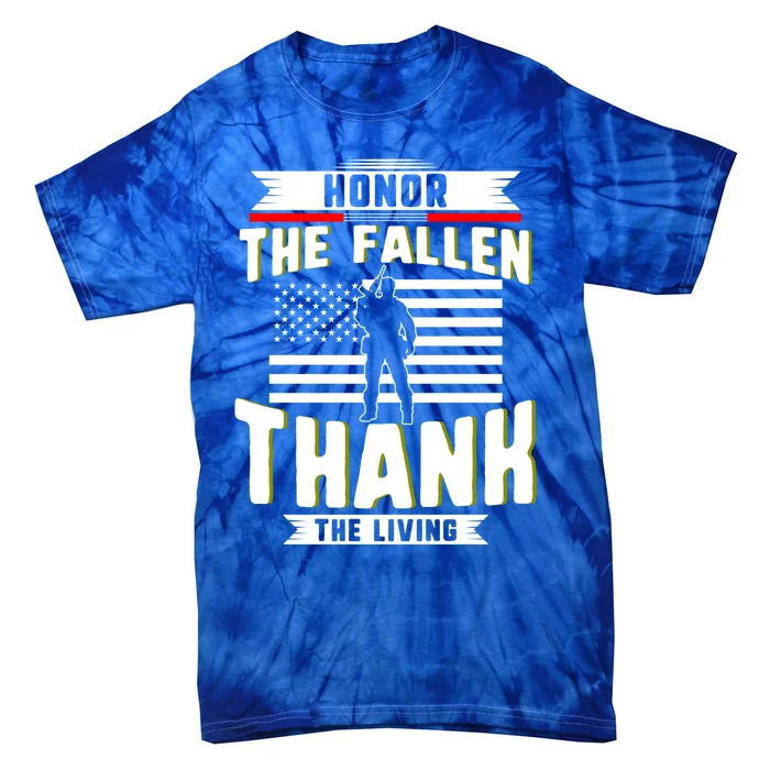 Honor The Fallen Thank Living Memorial Day Military May 25th Cool Gift Tie-Dye T-Shirt