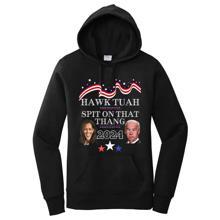 Hawk Tauh Funny Election 2024 Spit On That Thang Biden Women's Pullover Hoodie