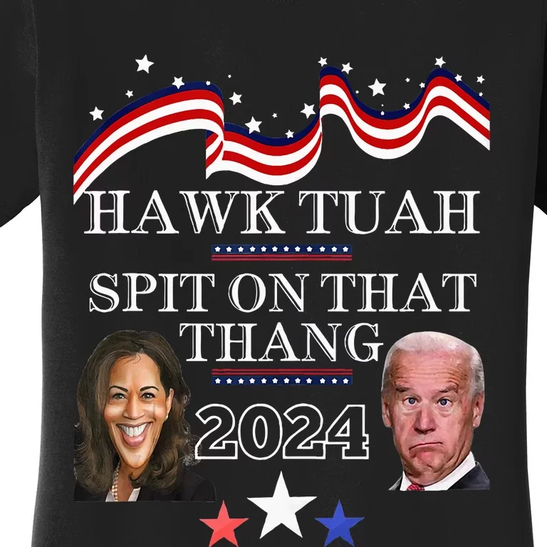 Hawk Tauh Funny Election 2024 Spit On That Thang Biden Women's T-Shirt